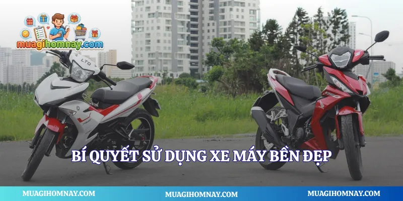 Bí quyết sử dụng xe máy bền đẹp