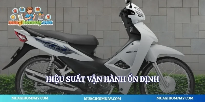 Hiệu suất vận hành ổn định