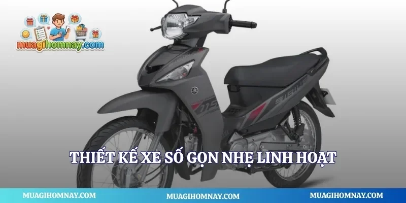 Thiết kế xe số gọn nhẹ linh hoạt