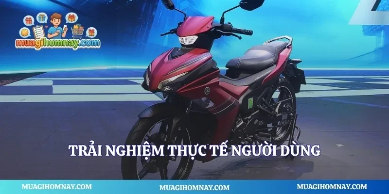 Trải nghiệm người dùng thực tế