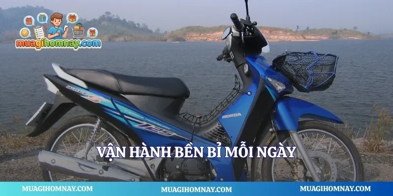 Vận hành bền bỉ mỗi ngày