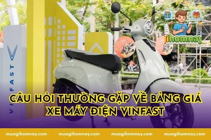 Câu hỏi thường gặp về bảng giá xe máy điện VinFast